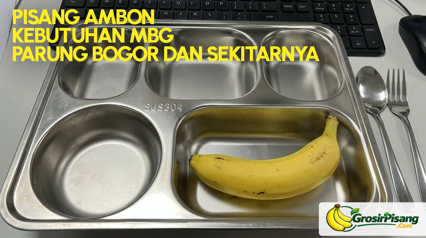 Supplier Pisang Ambon MBG Parung